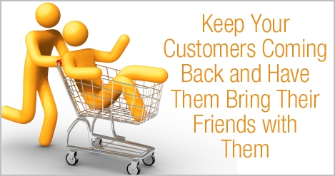 Keep_Your_Customers_Coming_Back_and_Have_Them_Bring_Their_Friends_w_Them
